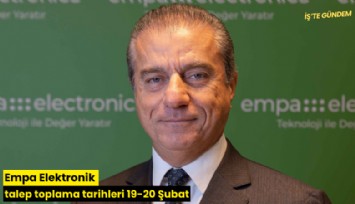 Empa Elektronik talep toplama tarihleri 19-20 Şubat