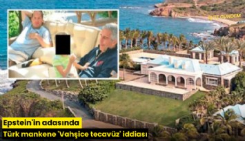 Epstein'in adasında Türk mankene 'Vahşice tecavüz' iddiası