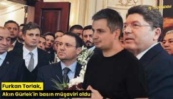 Furkan Torlak, Akın Gürlek'in basın müşaviri oldu