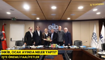 İHKİB, Ocak ayında neler yaptı? İşte önemli faaliyetler