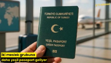 İki meslek grubuna daha yeşil pasaport geliyor