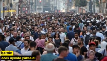 İşsizlik ocak ayında yükseldi