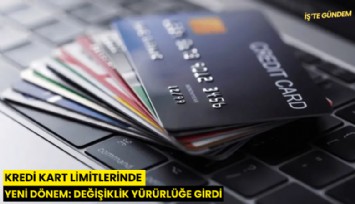 Kredi kart limitlerinde yeni dönem: Değişiklik yürürlüğe girdi