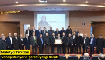 Malatya TSO'dan Vahap Munyar'a 'Şeref Üyeliği Beratı'