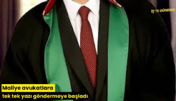 Maliye avukatlara tek tek yazı göndermeye başladı