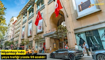 Nişantaşı'nda yaya trafiği yüzde 59 azaldı!