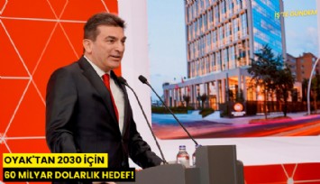 OYAK'tan 2030 için 60 milyar dolarlık hedef!