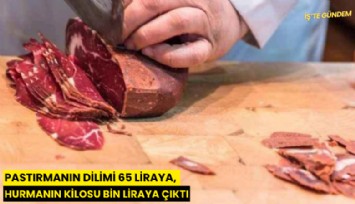 Pastırmanın dilimi 65 liraya, hurmanın kilosu bin liraya çıktı