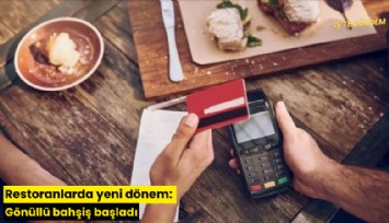 Restoranlarda yeni dönem: Gönüllü bahşiş başladı
