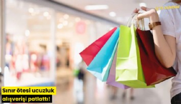 Sınır ötesi ucuzluk alışverişi patlattı!