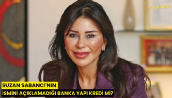 Suzan Sabancı'nın ismini açıklamadığı banka Yapı Kredi mi?
