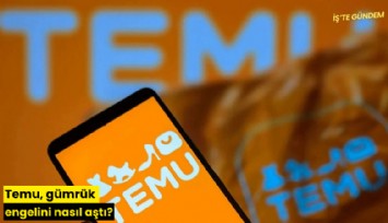 Temu, gümrük engelini nasıl aştı?