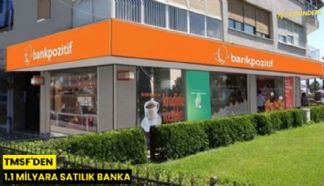 TMSF'den 1.1 milyara satılık banka