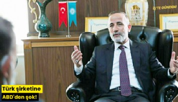 Türk şirketine ABD'den şok!