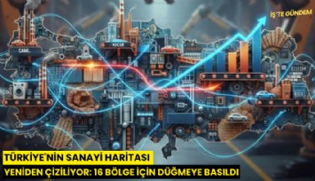 Türkiye'nin sanayi haritası yeniden çiziliyor: 16 bölge için düğmeye basıldı