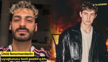 Ünlü fenomenlerin uyuşturucu testi pozitif çıktı