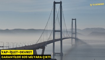 Yap-İşlet-Devret garantileri 609 milyara çıktı