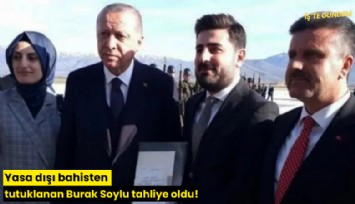 Yasa dışı bahisten tutuklanan Burak Soylu tahliye oldu!