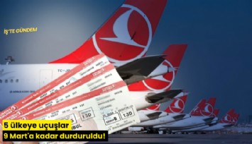 5 ülkeye uçuşlar 9 Mart'a kadar durduruldu!