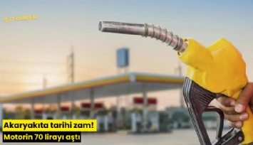 Akaryakıta tarihi zam! Motorin 70 lirayı aştı