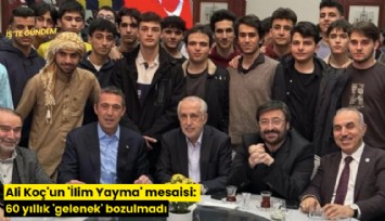 Ali Koç'un 'İlim Yayma' mesaisi: 60 yıllık 'gelenek' bozulmadı