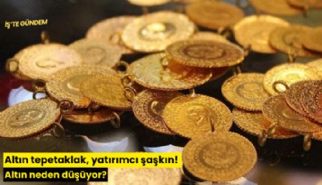 Altın tepetaklak, yatırımcı şaşkın! Altın neden düşüyor?