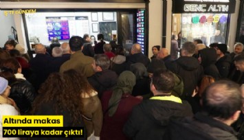Altında makas 700 liraya kadar çıktı!