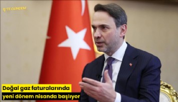 Doğal gaz faturalarında yeni dönem nisanda başlıyor