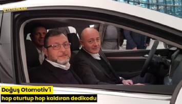 Doğuş Otomotiv'i hop oturtup hop kaldıran dedikodu
