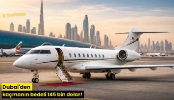 Dubai'den kaçmanın bedeli 145 bin dolar!