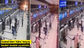 Dubai'den 'lüks' kaçış: Bedeli dudak uçuklattı