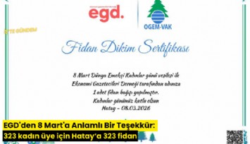 EGD'den 8 Mart'a Anlamlı Bir Teşekkür: 323 kadın üye için Hatay'a 323 fidan