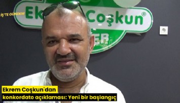 Ekrem Coşkun'dan konkordato açıklaması: Yeni bir başlangıç