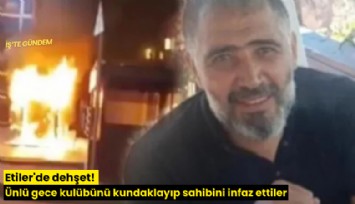 Etiler'de dehşet! Ünlü gece kulübünü kundaklayıp sahibini infaz ettiler