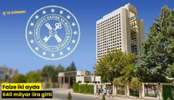 Faize iki ayda 640 milyar lira gitti
