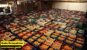 Gıda ihracatına sınırlama geldi