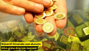 Güvenli limanda son durum: Altın güne düşüşle başladı!