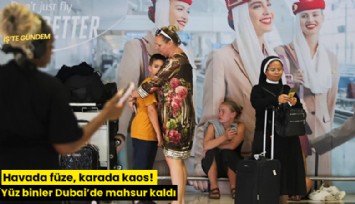 Havada füze, karada kaos! Yüz binler Dubai'de mahsur kaldı