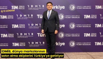 İDMİB, dünya markalarının satın alma ekiplerini Türkiye'ye getiriyor
