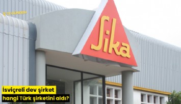 İsviçreli dev şirket hangi Türk şirketini aldı?