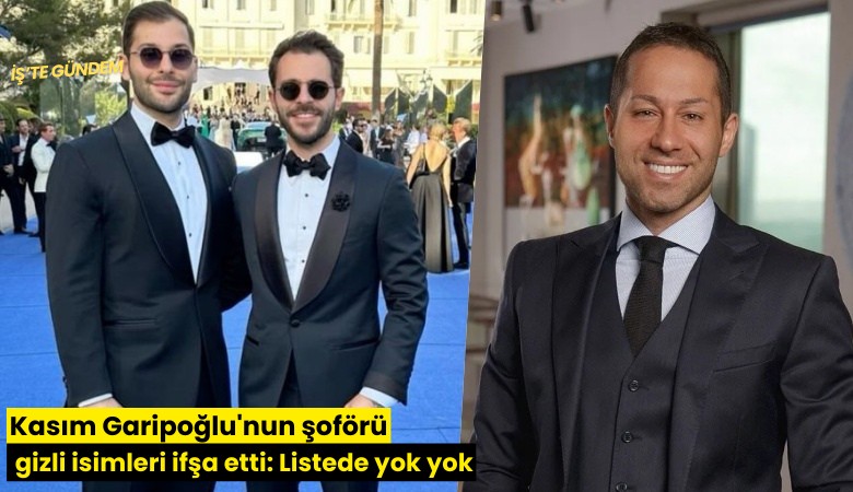Kasım Garipoğlu'nun şoförü gizli isimleri ifşa etti: Listede yok yok