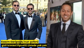 Kasım Garipoğlu'nun şoförü gizli isimleri ifşa etti: Listede yok yok
