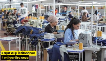 Kayıt dışı istihdama 4 milyar lira ceza