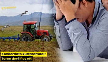 Konkordato kurtaramadı! Tarım devi iflas etti