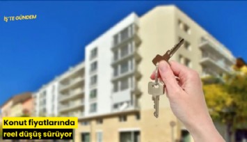 Konut fiyatlarında reel düşüş sürüyor