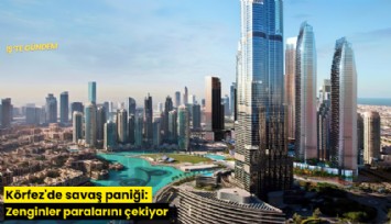 Körfez'de savaş paniği: Zenginler paralarını çekiyor