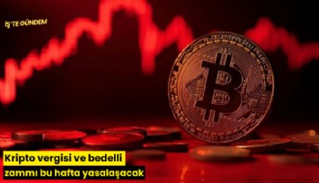 Kripto vergisi ve bedelli zammı bu hafta yasalaşacak