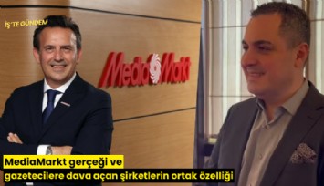 MediaMarkt gerçeği ve gazetecilere dava açan şirketlerin ortak özelliği