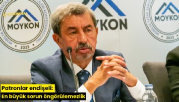 Patronlar endişeli: En büyük sorun öngörülemezlik