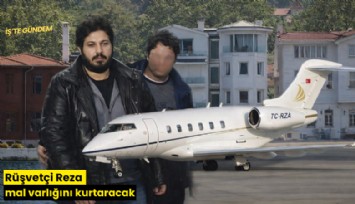 Rüşvetçi Reza mal varlığını kurtaracak